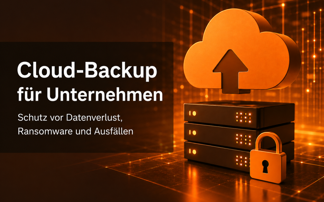 Cloud-Backup für Unternehmen – Schutz vor Datenverlust